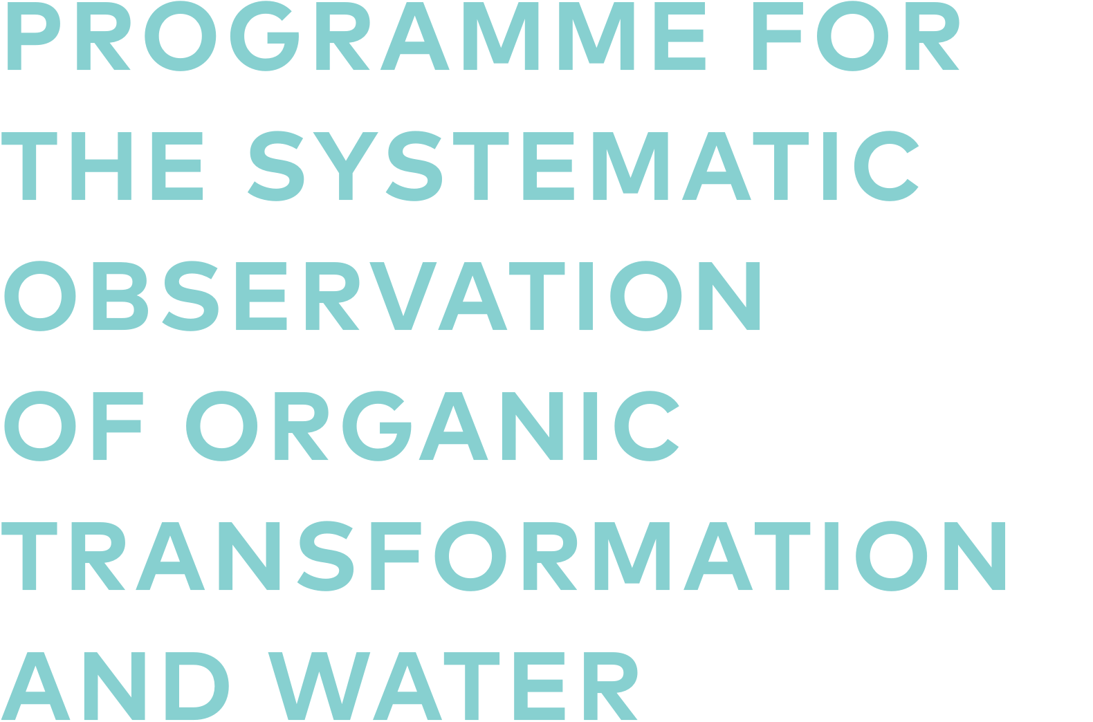 Programme for the Systematic Observation of Organic Transformation and Water